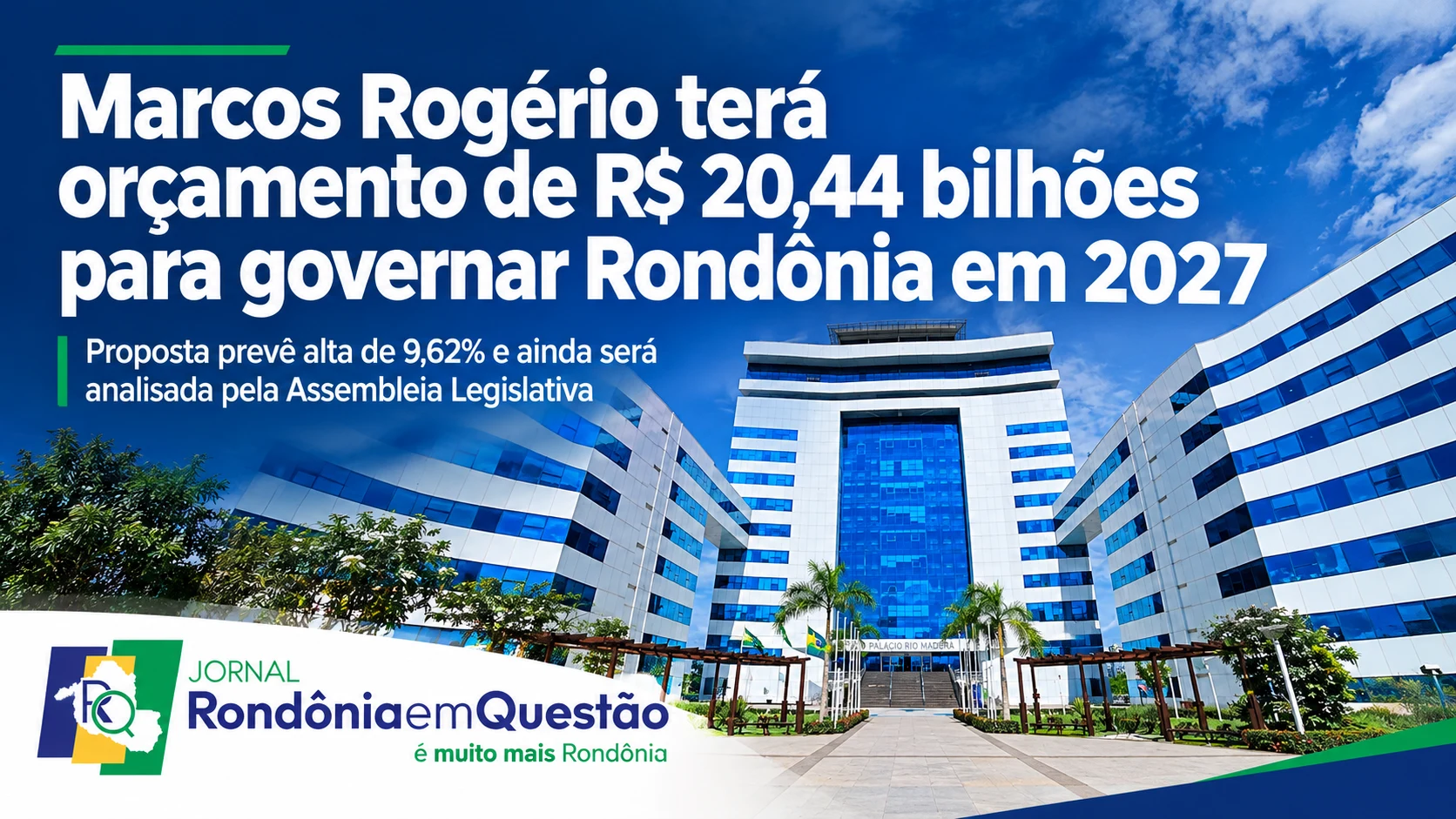 Marcos Rogério terá orçamento previsto de R$ 20,44 bilhões para governar Rondônia em 2027